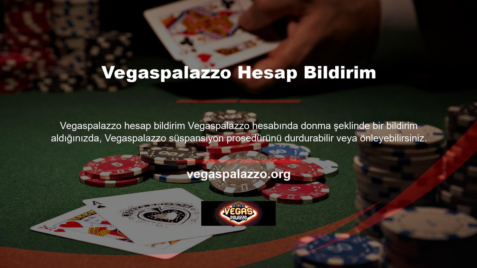Vegaspalazzo hesabı donma prosedürünü size gönderilen bildirimde durdurabilir miyim, bahis belgelerini, müşteri hizmetlerini okumadan hazırlayabilir miyim, oynamadan, zamanında gönderirseniz, askıya alınmış hesabınızı tekrar pasif bir durumdan taşıyabilirsiniz